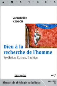 Dieu à la recherche de l'homme. Révélation, Ecriture, Tradition - Knoch Wendelin