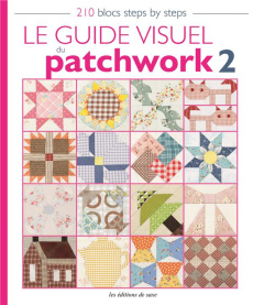 Le guide visuel du patchwork 2. 210 blocs steps by steps - Kobatake-Ginet Mari