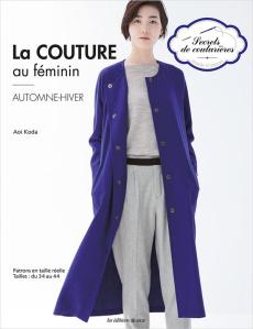 La couture au féminin. Automne-hiver - Koda Aoi ; Ariga Suguru ; Asano Mayuko