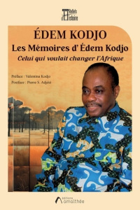 Les Mémoires d'Edem Kodjo. Celui qui voulait changer l'Afrique - Kodjo Edem
