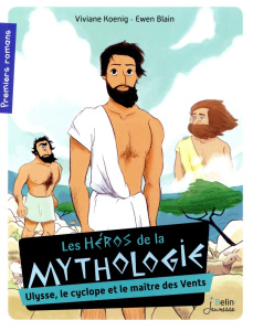 Les héros de la mythologie. Ulysse, le cyclope et le maître des vents - Koenig Viviane ; Blain Ewen