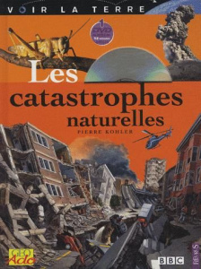 les catastrophes naturelles. 3e édition. Avec 1 DVD - Kohler Pierre