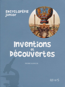Inventions et découvertes - Kohler Pierre ; Macé Isabelle