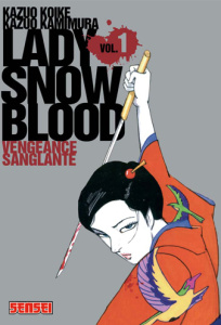 Lady Snowblood Tome 1 : Vengeance sanglante - Koike Kazuo ; Kamimura Kazuo