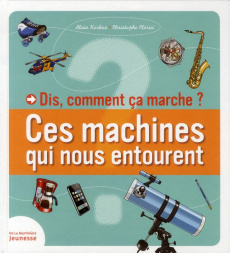 Ces machines qui nous entourent - Korkos Alain ; Clérici Christophe