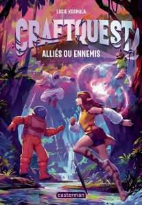 Craftquest Tome 2 : Alliés ou ennemis - Kosmala Lucie