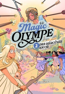 Magic Olympe Tome 2 : Des héroïnes en or - Kotenka Théo ; Pralinus T.