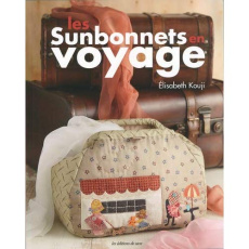 Les sunbonnets en voyage - Kouji Elisabeth ; Barbecot Didier