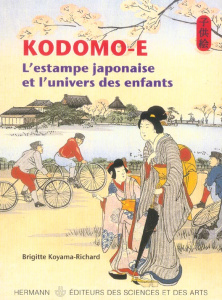 Kodomo-e. L'estampe japonaise et l'univers des enfants - Koyama-Richard Brigitte