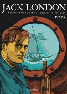 Jack London. Arriver à bon port ou sombrer en essayant - KOZA
