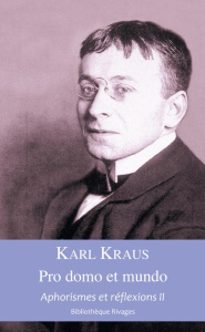 Aphorismes et réflexions. Tome 2, Pro domo et mundo - Kraus Karl ; Deshusses Pierre