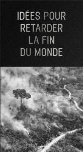 Idées pour retarder la fin du monde - Krenak Ailton ; Viveiros de Castro Eduardo ; Pallo