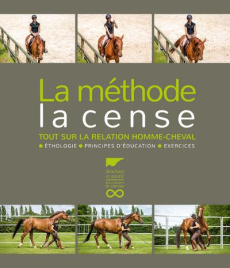 La méthode La Cense. Tout sur la relation homme-cheval - Kriegel William ; Bouchon Léa ; Gallo Elena ; Godi