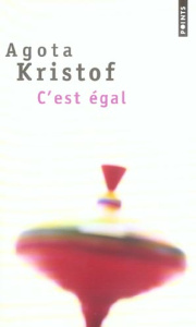 C'est égal - Kristof Agota
