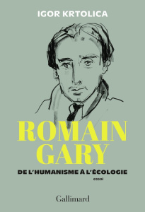 Romain Gary. De l'humanisme à l'écologie - Krtolica Igor