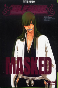 Bleach : Masked. Official character book 2 - Kubo Tite ; Thévenon Anne-Sophie
