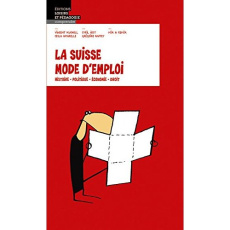La Suisse mode d'emploi. Histoire, politique, économie, droit - Kucholl Vincent ; Amarelle Cesla ; Jost Cyril ; Na