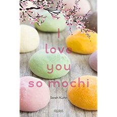 I love you so mochi - Kuhn Sarah ; Cosson Camille