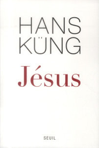 Jésus - Küng Hans ; Rochais Henri ; Metzger André ; Haeuss