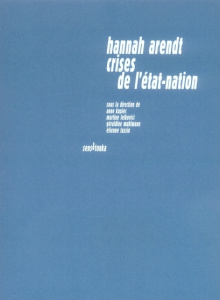 Hannah Arendt, crises de l'Etat-nation. Pensées alternatives - Kupiec Anne ; Leibovici Martine ; Muhlmann Géraldi