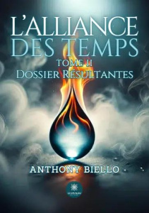 L'alliance des temps. Tome II - Dossier Résultantes - Biello Anthony