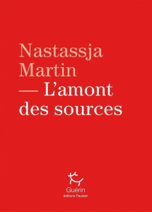 L'amont des sources - Martin Nastassja