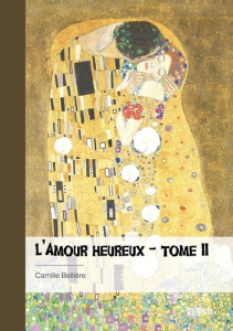 L'Amour heureux - Tome 2 - Belliere Camille