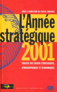 L'année stratégique 2001. Analyse des enjeux stratégiques, démographiques et économiques - Boniface Pascal