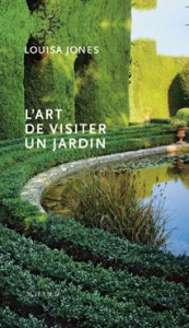 L'art de visiter un jardin - Jones Louisa