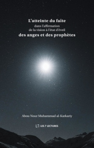 L'atteinte du faîte dans l'affirmation de la vision à l'état d'éveil des anges et des prophètes - Abou Nour muhammad