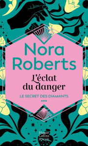 Le secret des diamants Tome 3 : L'éclat du danger - Roberts Nora