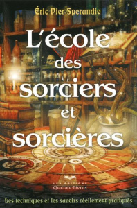L'école des sorciers et sorcières. Les techniques et les savoirs réellement pratiqués, 4e édition - Sperandio Eric Pier