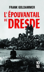 L'épouvantail de Dresde - Goldammer Frank ; Coquel Justine