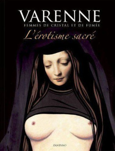 L'érotisme sacré. Femmes de cristal et de fumée - Varenne Alex
