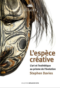 L'espèce créative. L'art et l'esthétique au prisme de l'évolution - Stephen Davies
