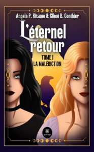 L'éternel retour. Tome I: La malédiction - P. Kitsune angela ; B. Gonthier clhoé