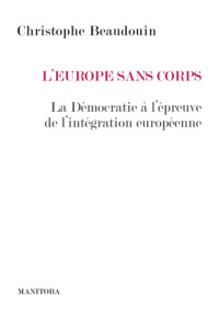 L'Europe sans corps. Le défi démocratique - Beaudouin Christophe