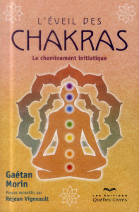 L'éveil des chakras. Le cheminement initiatique, 2e édition - Morin Gaetan ; Vigneault Réjean