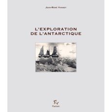 L'exploration de l'Antarctique - Vanney Jean-René
