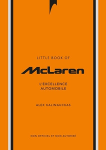 Little Book of MacLaren. L'excellence automobile - Kalinauckas Alex ; Duca Léo