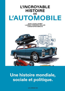 L'incroyable histoire de l'automobile - Loubet J.-L. ; Bollée L.-F. ; Merlin C.