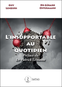 L'insupportable au quotidien - Ostermann Gérard ; Lesoeurs Guy ; Lemoine Patrick