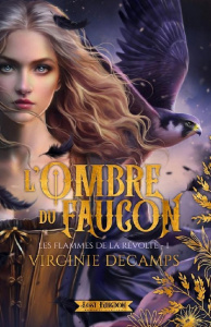 L'ombre du faucon Tome 1 : Les flammes de la révolte - Decamps Virginie