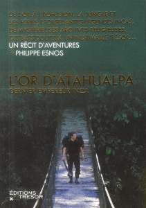 L'or d'Atahualpa, dernier empereur Inca - Esnos Philippe