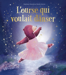 L'ourse qui voulait danser - Stansbie Stephanie ; Warren Wendy J.