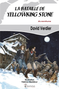 La bataille de Yellowking Stone - Verdier David