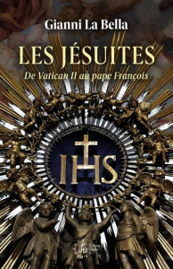Les Jésuites de Vatican II au Pape François. Géopolitique contemporaine d'un ordre religieux - La Bella Gianni ; Gilbert Paul