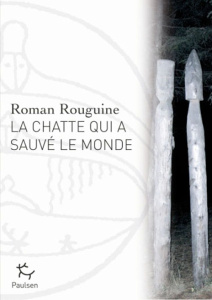 La chatte qui a sauvé le monde - Rouguine Roman ; Puigrenier Carine ; Samson Domini