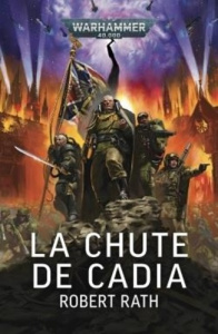 La Chute de Cadia - Rath Robert ; Mindel Julien