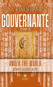 La cinquième gouvernante. Tome III : Under the world - Godecaux Jenny
